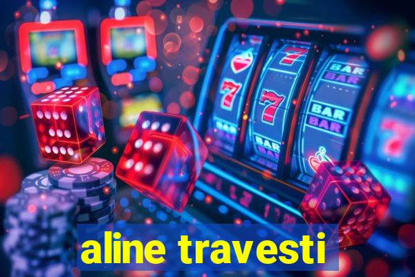 aline travesti